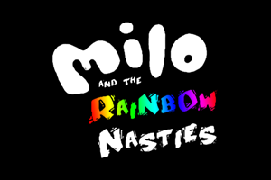 Milo and the rainbow nasties: (Concept) (2004)